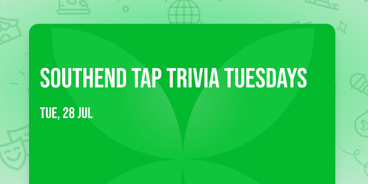 Southend Tap Trivia Tuesdays 