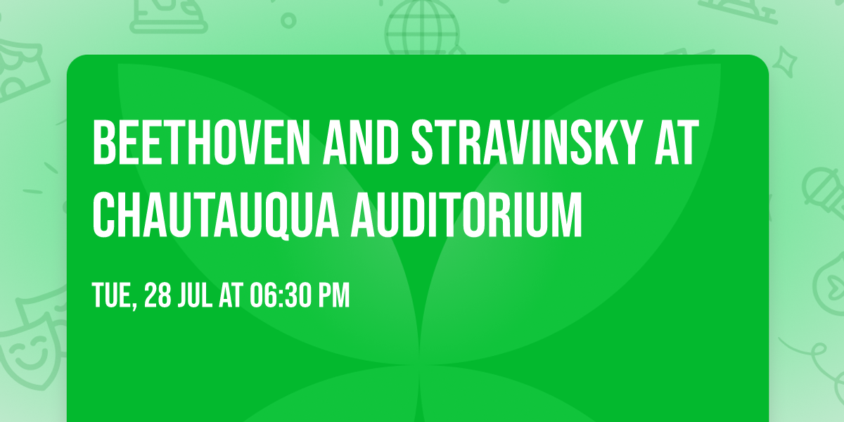 Beethoven and Stravinsky at Chautauqua Auditorium
