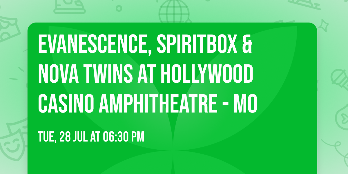 Evanescence, Spiritbox & Nova Twins at Hollywood Casino Amphitheatre - MO