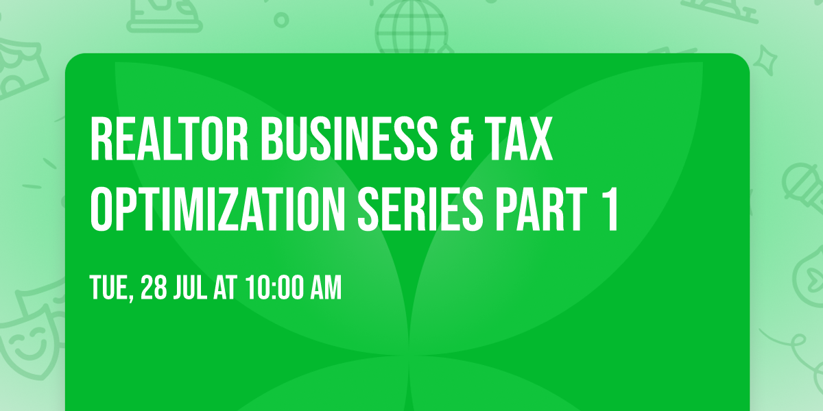 Realtor Business & Tax Optimization Series Part 1