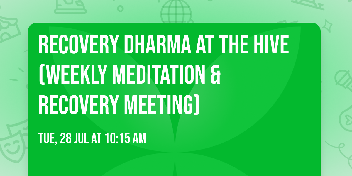 Recovery Dharma at The HIVE (Weekly Meditation & Recovery Meeting)