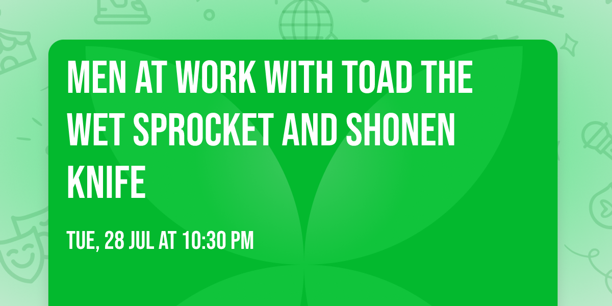 Men At Work with Toad the Wet Sprocket and Shonen Knife