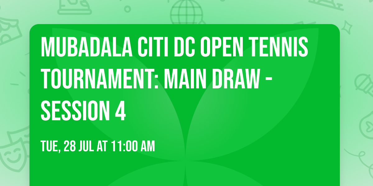 Mubadala Citi DC Open Tennis Tournament: Main Draw - Session 4