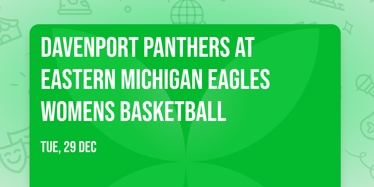 Davenport Panthers at Eastern Michigan Eagles Womens Basketball
