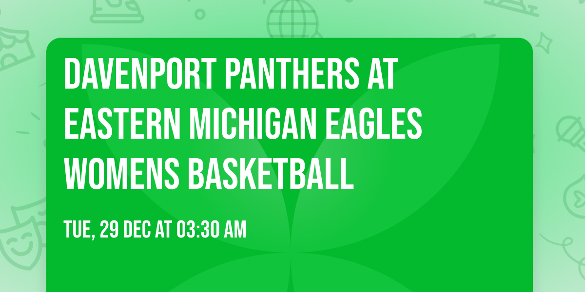 Davenport Panthers at Eastern Michigan Eagles Womens Basketball