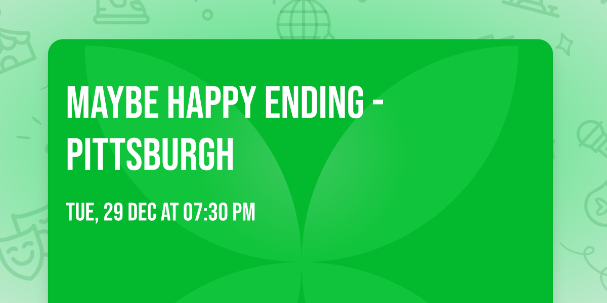 Maybe Happy Ending - Pittsburgh