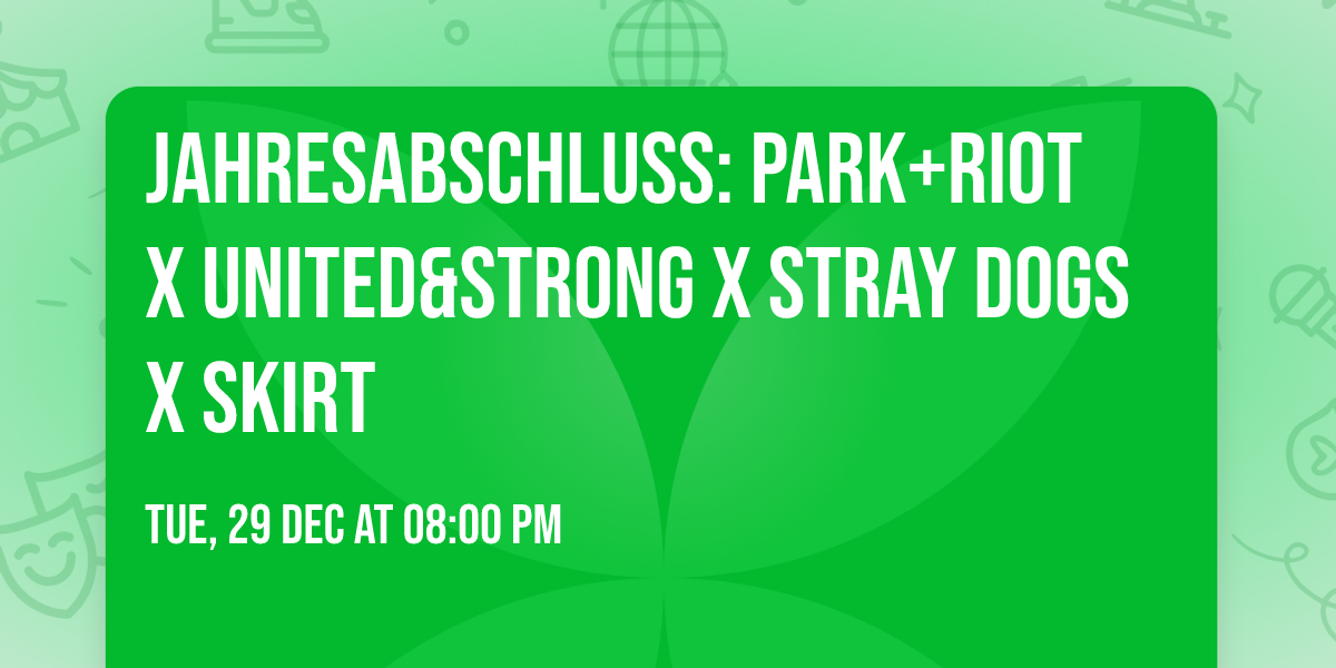  Jahresabschluss: PARK+RIOT x UNITED&STRONG x STRAY DOGS x SKIRT