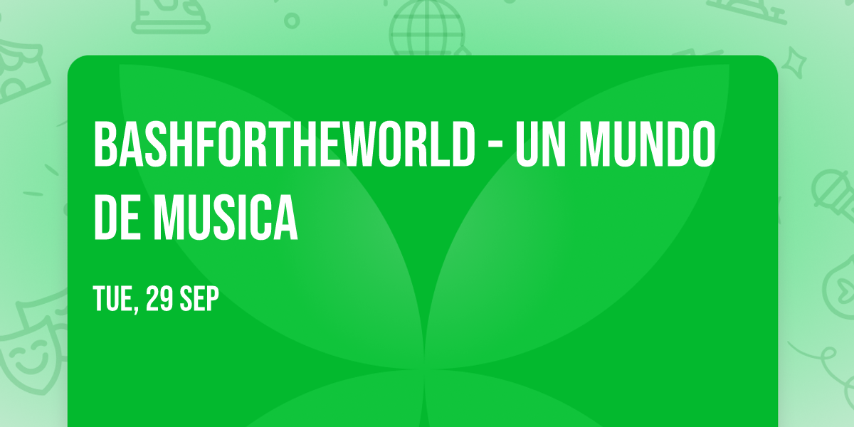 BashfortheWorld - Un Mundo de Musica