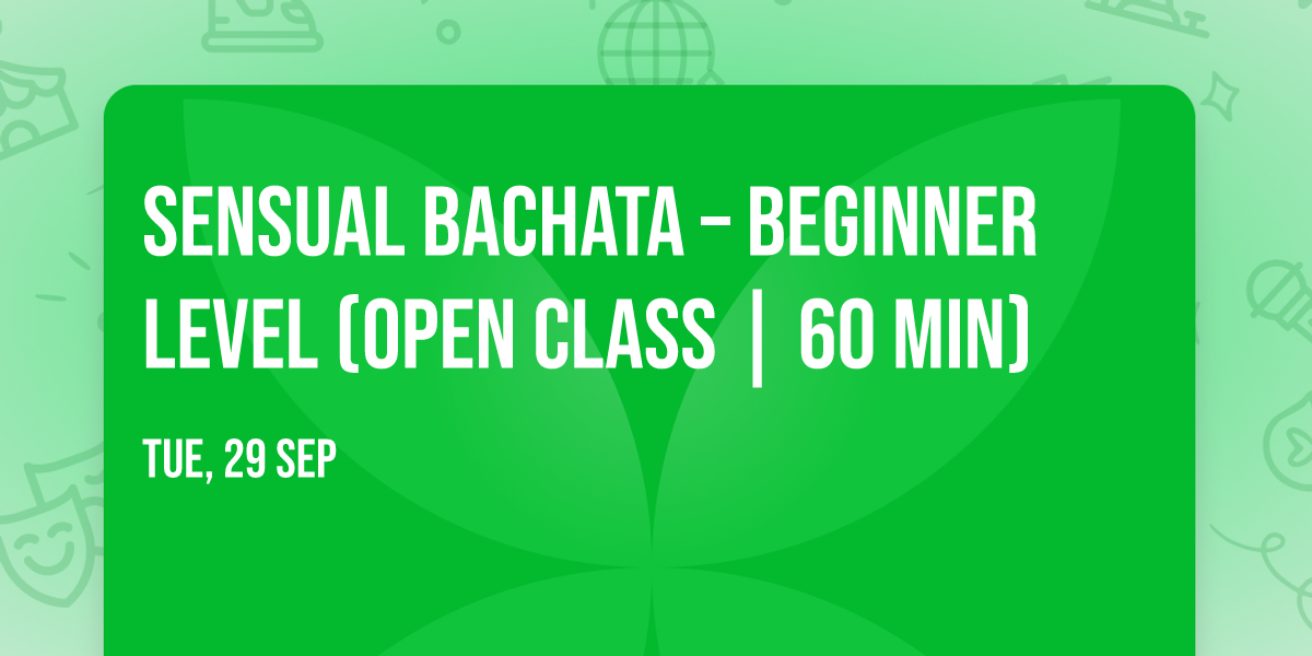 Sensual Bachata \u2013 Beginner Level (Open Class | 60 min)