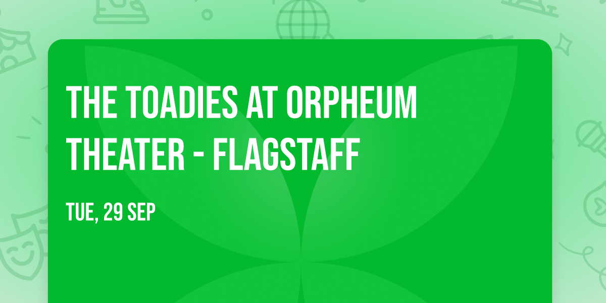 The Toadies at Orpheum Theater - Flagstaff