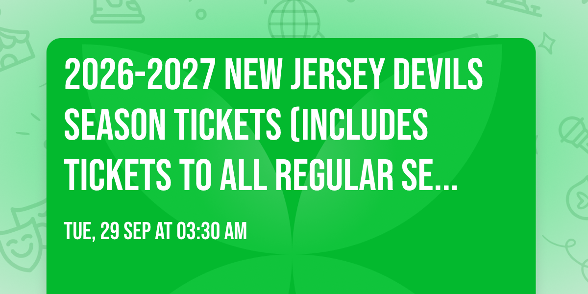 2026-2027 New Jersey Devils Season Tickets (Includes Tickets To All Regular Season Home Games)