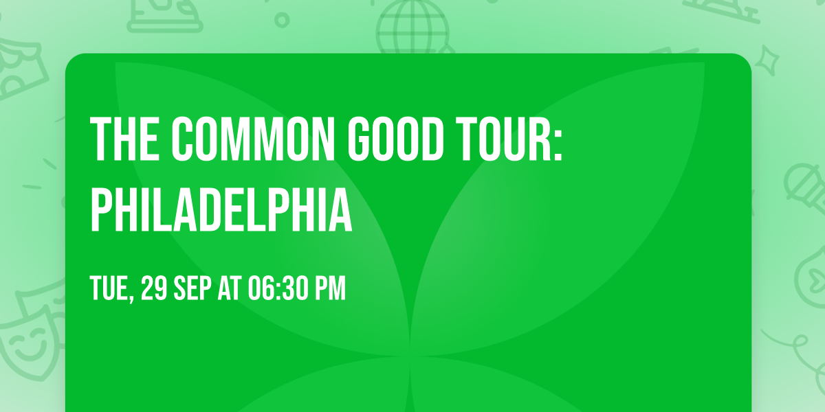 The Common Good Tour: Philadelphia