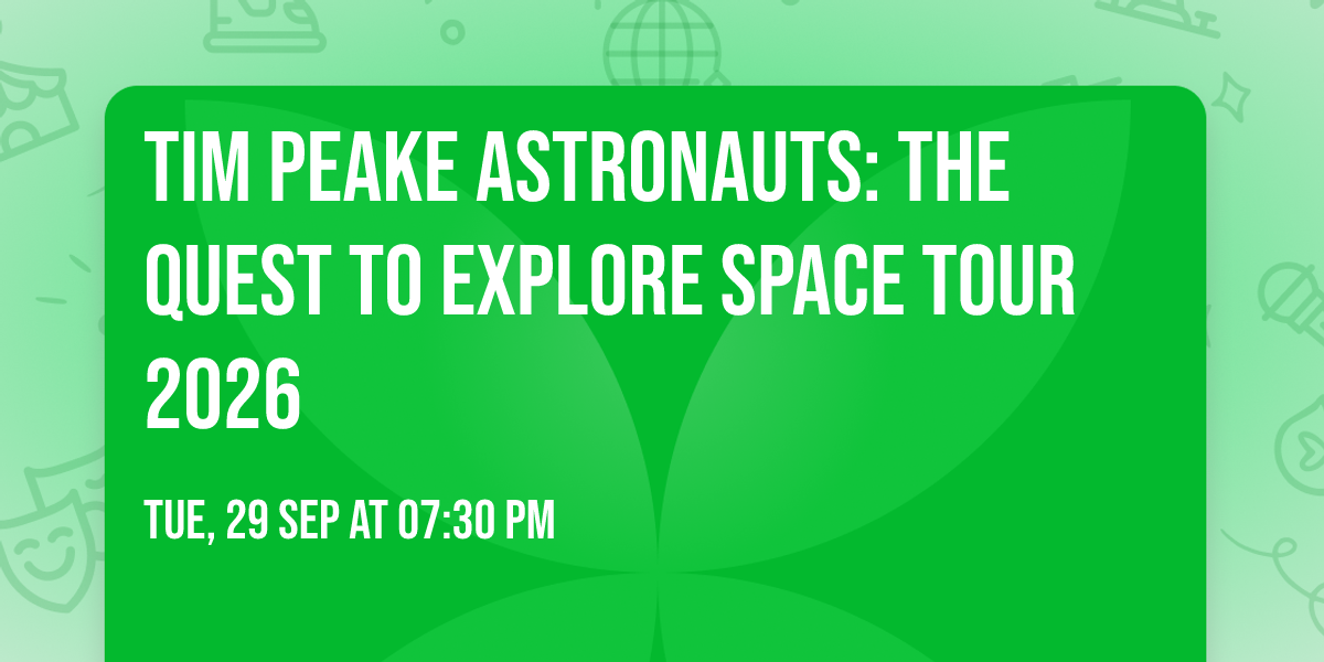 Tim Peake ASTRONAUTS: The Quest to Explore Space Tour 2026