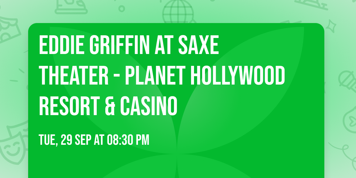 Eddie Griffin at Saxe Theater - Planet Hollywood Resort & Casino
