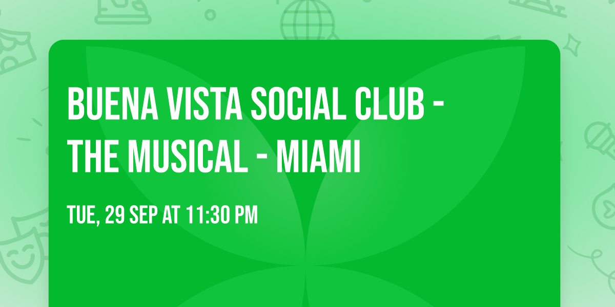 Buena Vista Social Club - The Musical - Miami