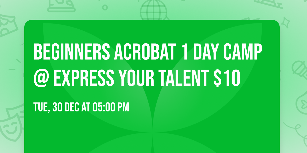 Beginners Acrobat 1 day Camp @ Express Your Talent $10