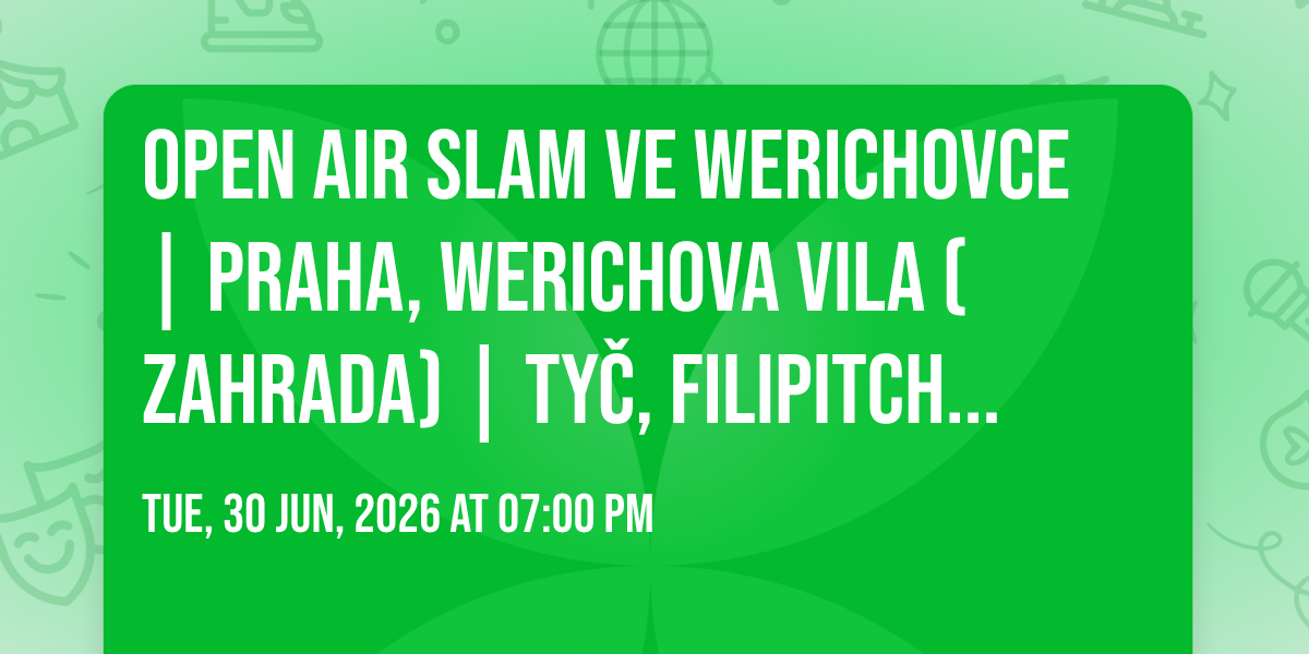 OPEN AIR SLAM ve Werichovce | PRAHA, Werichova vila (zahrada) | Ty\u010d, Filipitch, Krav\u00e1l, Lef ad.