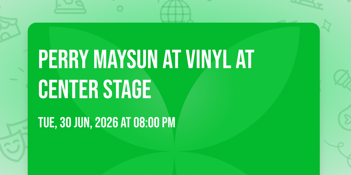 Perry Maysun at Vinyl at Center Stage