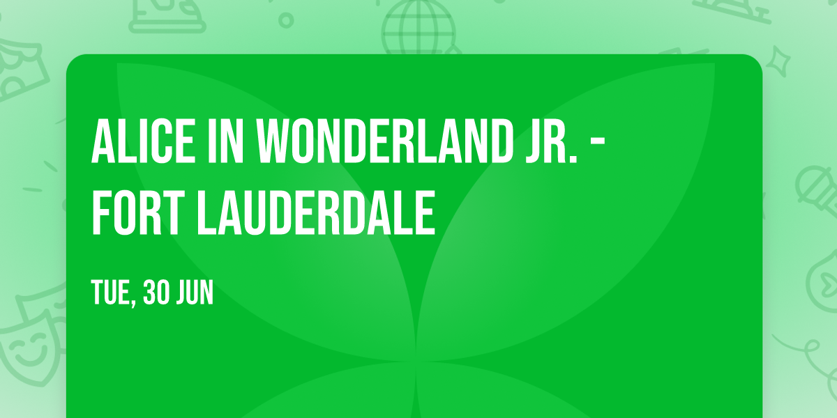 Alice In Wonderland Jr. - Fort Lauderdale