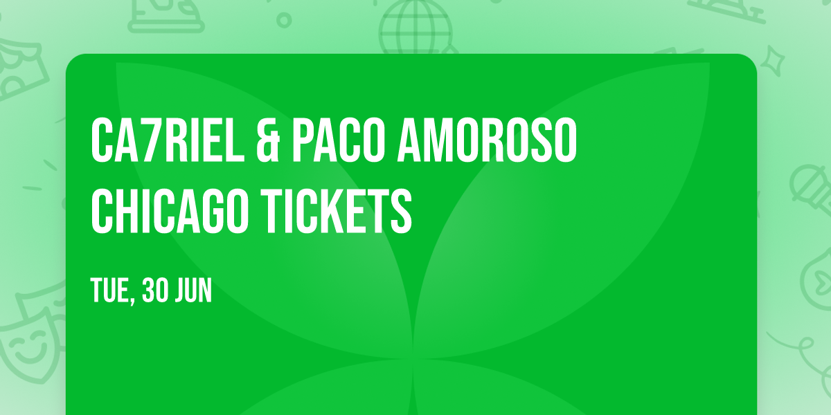 Ca7riel & Paco Amoroso Chicago Tickets