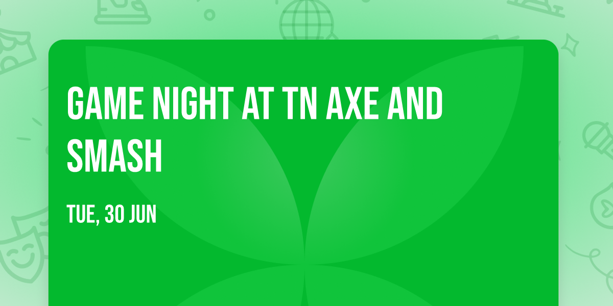 Game night at TN Axe and Smash