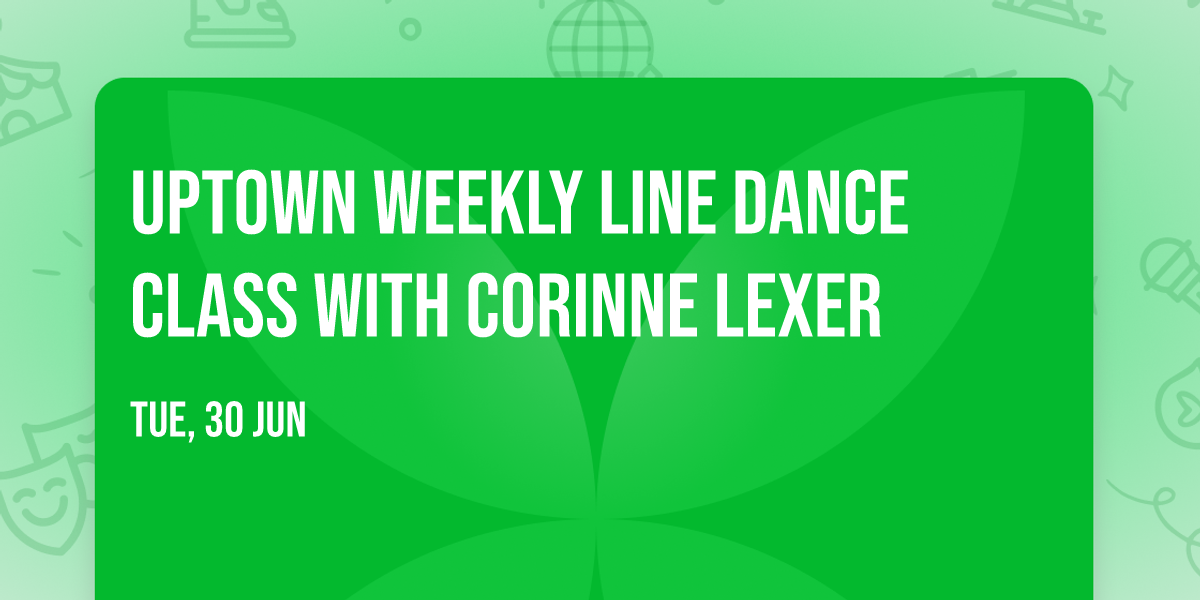 Uptown Weekly Line Dance Class with Corinne Lexer