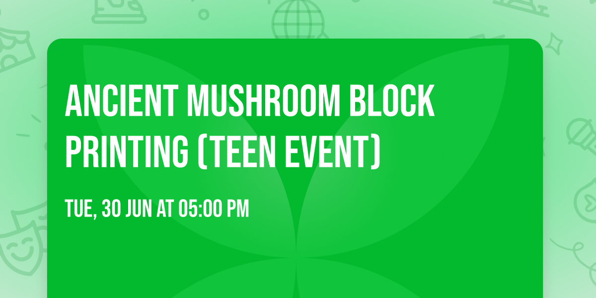 Ancient Mushroom Block Printing (Teen Event)