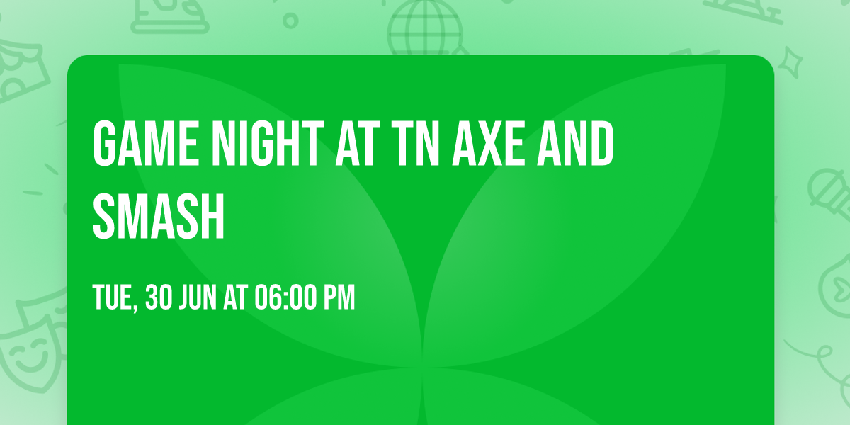 Game night at TN Axe and Smash