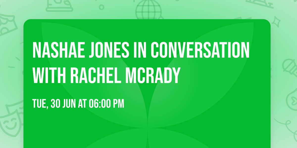 Nashae Jones in conversation with Rachel McRady