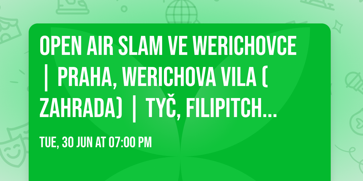 OPEN AIR SLAM ve Werichovce | PRAHA, Werichova vila (zahrada) | Ty\u010d, Filipitch, Krav\u00e1l, Lef ad.
