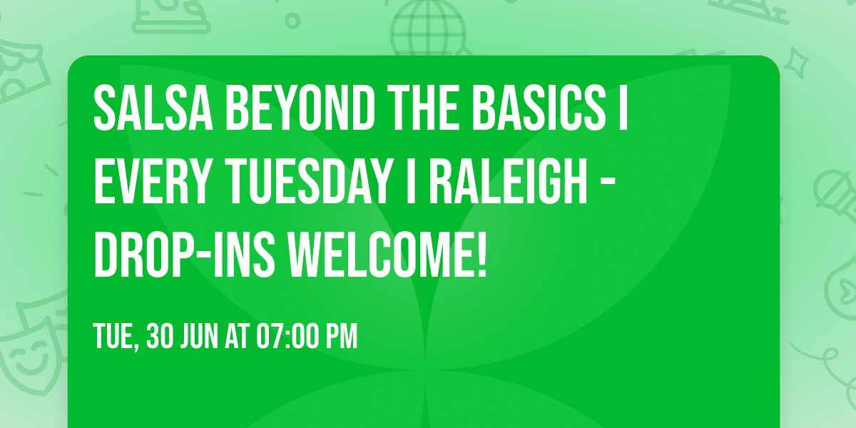 Salsa Beyond The Basics I Every Tuesday I Raleigh -Drop-ins welcome!