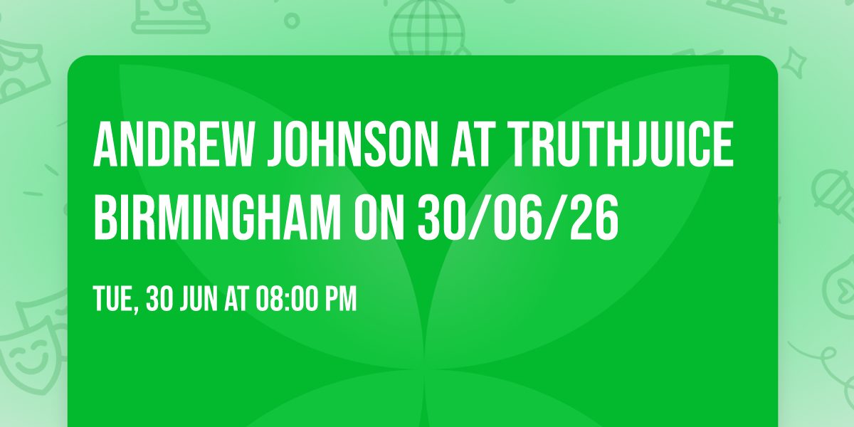 Andrew Johnson at Truthjuice Birmingham on 30\/06\/26