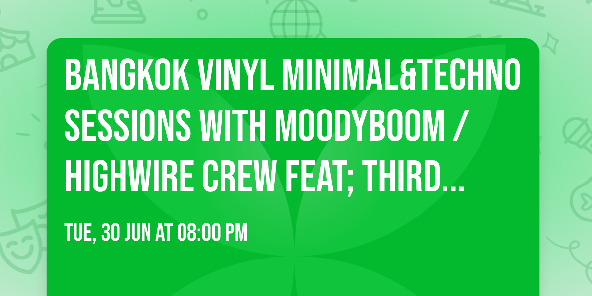 Bangkok Vinyl Minimal&Techno Sessions with MOODYBOOM \/ Highwire crew Feat; ThirddWorldDj