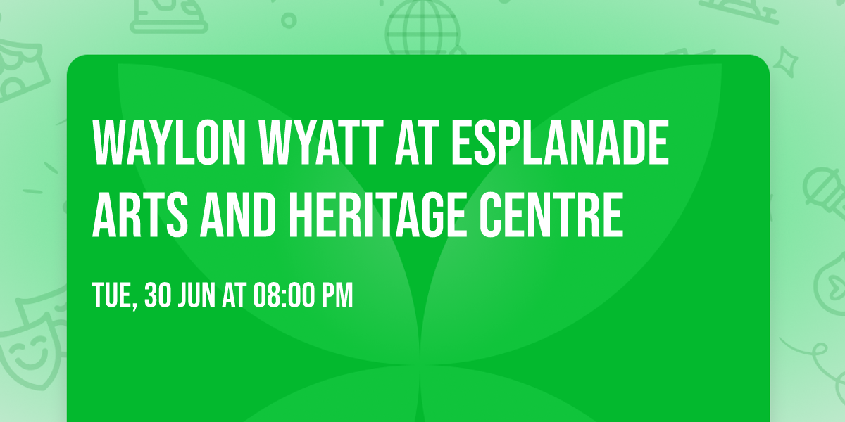Waylon Wyatt at Esplanade Arts and Heritage Centre