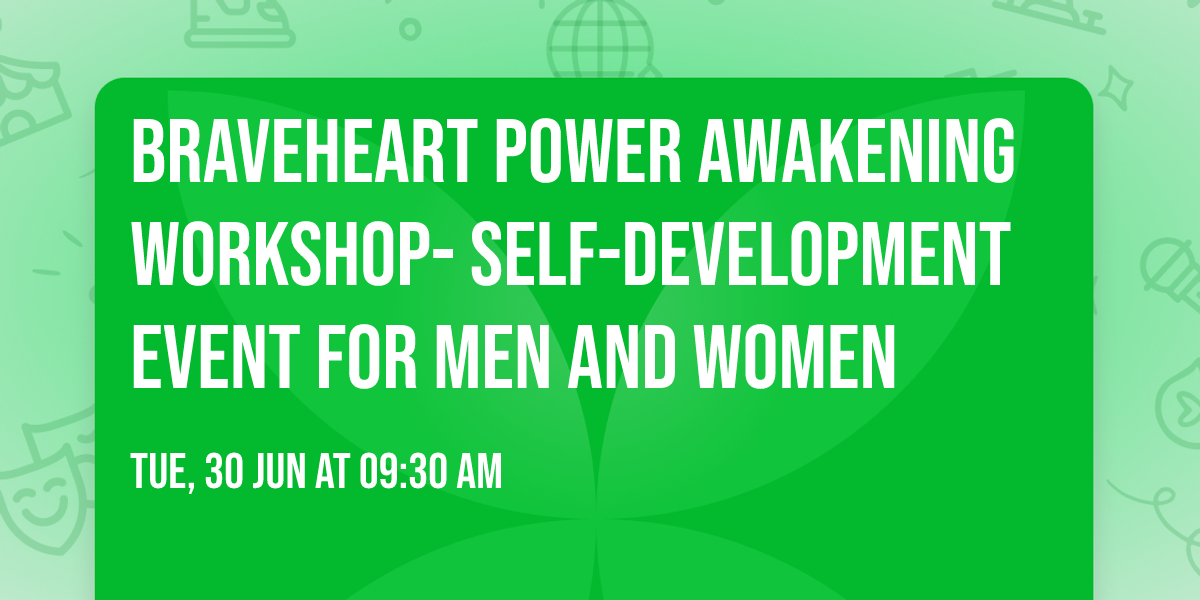 Braveheart Power Awakening Workshop- Self-Development event for men and women