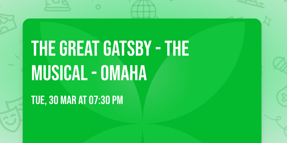 The Great Gatsby - The Musical - Omaha