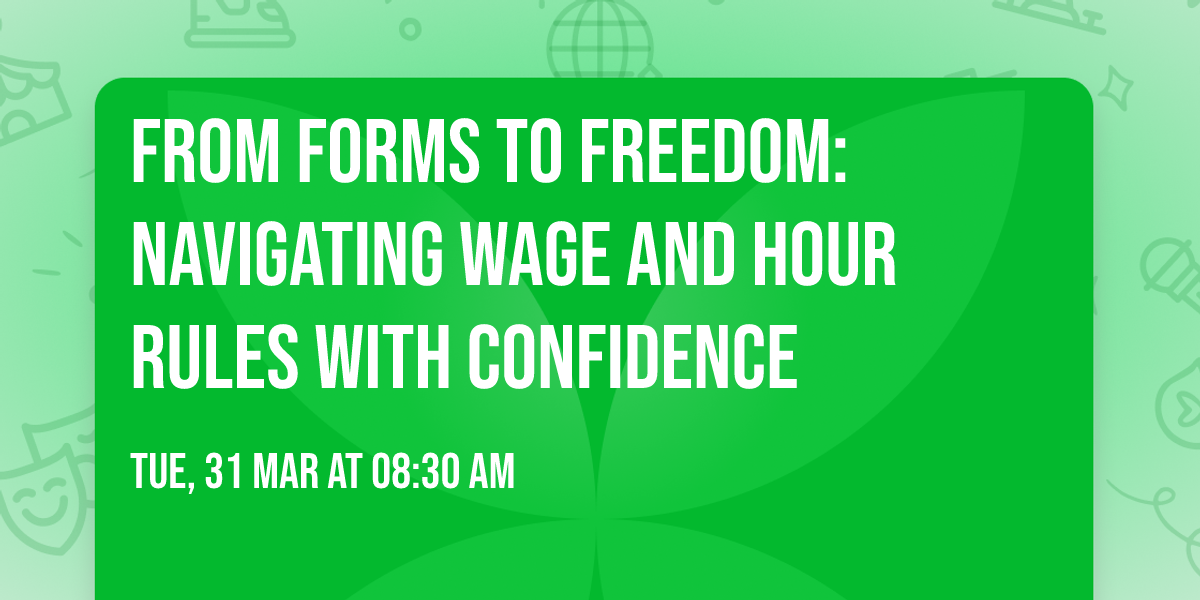 From Forms to Freedom: Navigating Wage and Hour Rules with Confidence