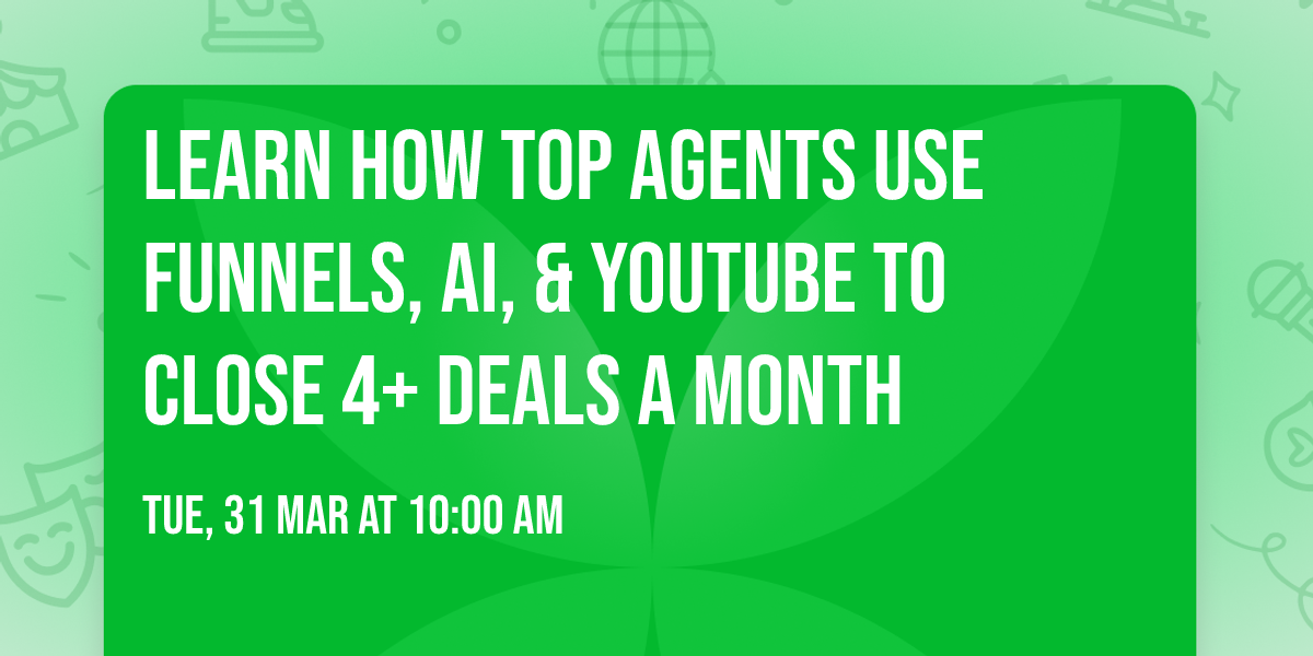 Learn How Top Agents Use Funnels, AI, & YouTube to Close 4+ Deals a Month