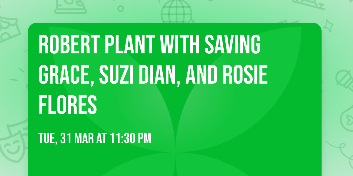 Robert Plant with Saving Grace, Suzi Dian, and Rosie Flores