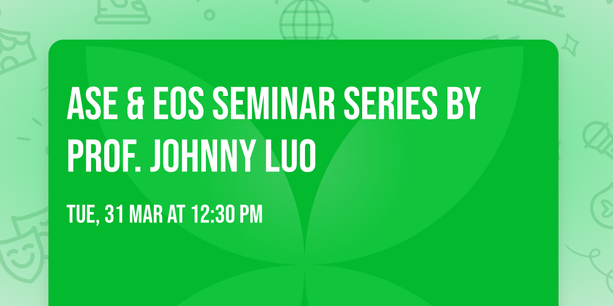 ASE & EOS Seminar Series by Prof. Johnny Luo