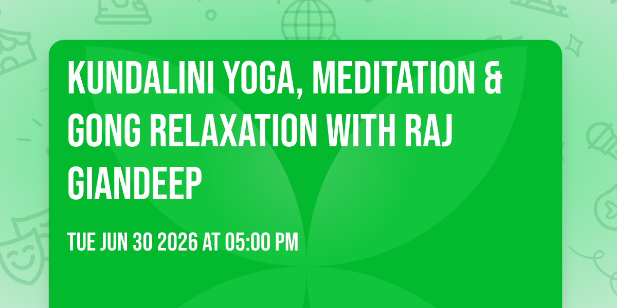 Kundalini Yoga, Meditation & Gong Relaxation with Raj Giandeep