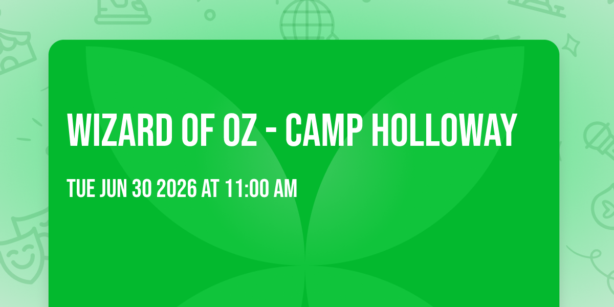 Wizard of Oz - Camp Holloway