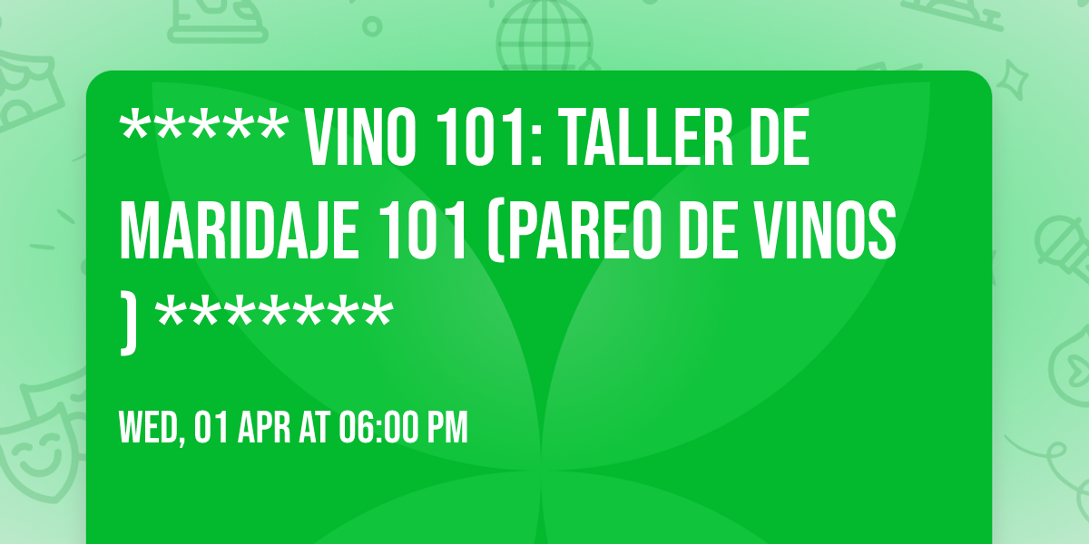 ***** VINO 101: Taller de Maridaje 101 (Pareo de Vinos) *******