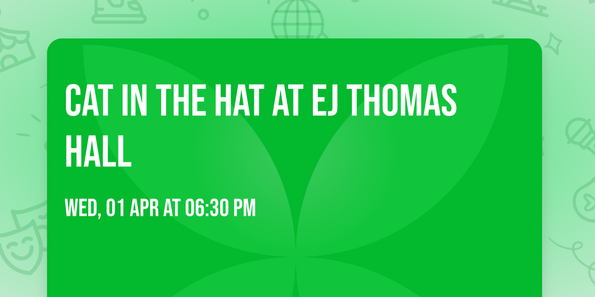 Cat In The Hat at EJ Thomas Hall