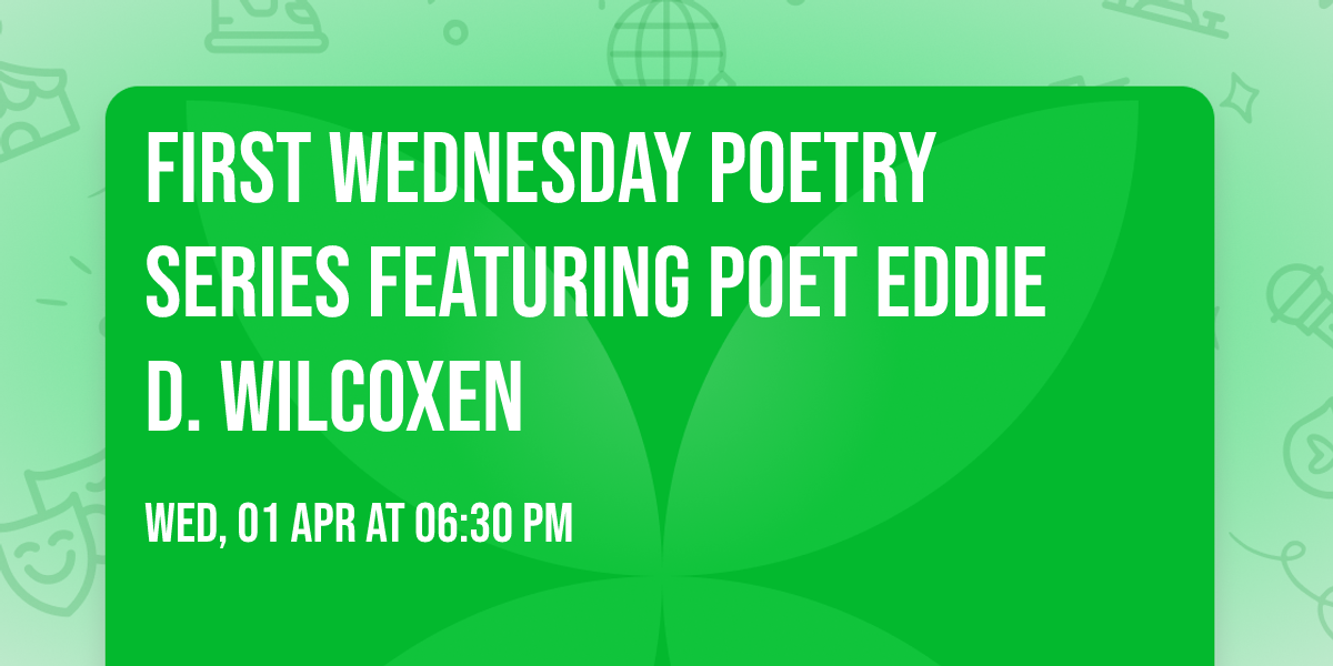 First Wednesday Poetry Series Featuring Poet Eddie D. Wilcoxen