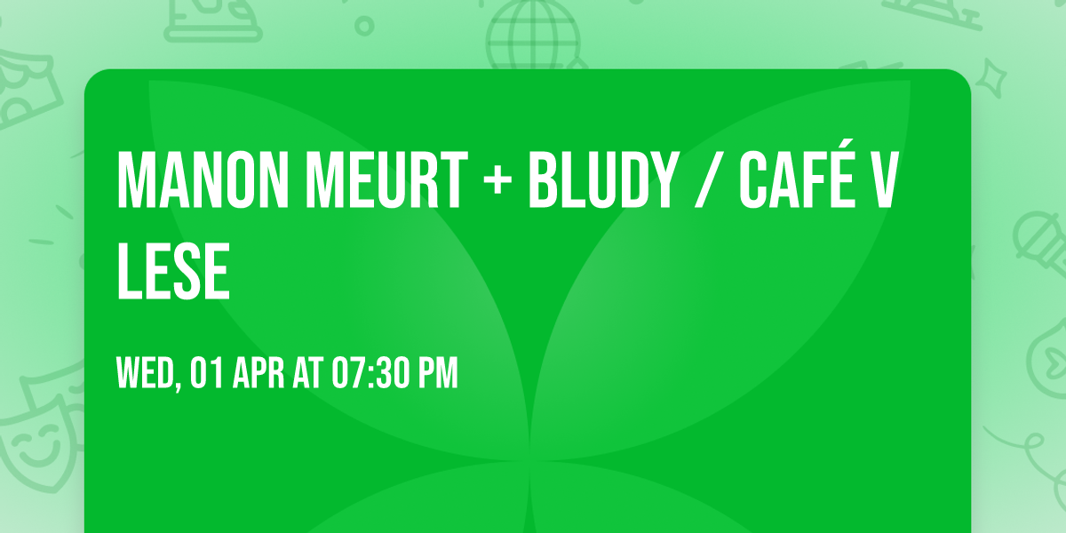 Manon Meurt + Bludy \/ Caf\u00e9 V lese