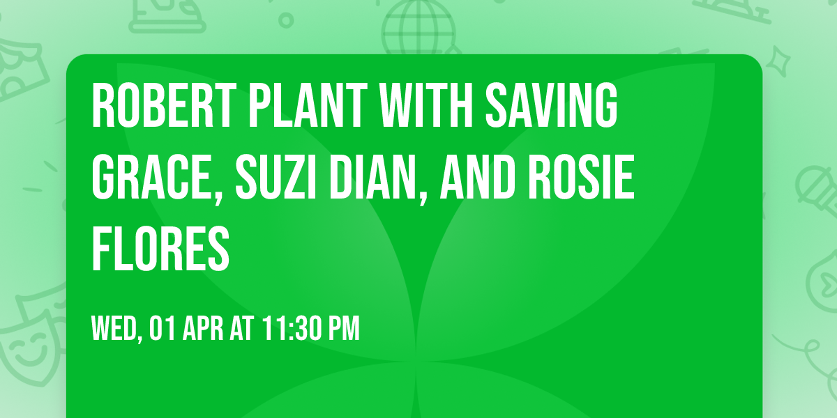 Robert Plant with Saving Grace, Suzi Dian, and Rosie Flores