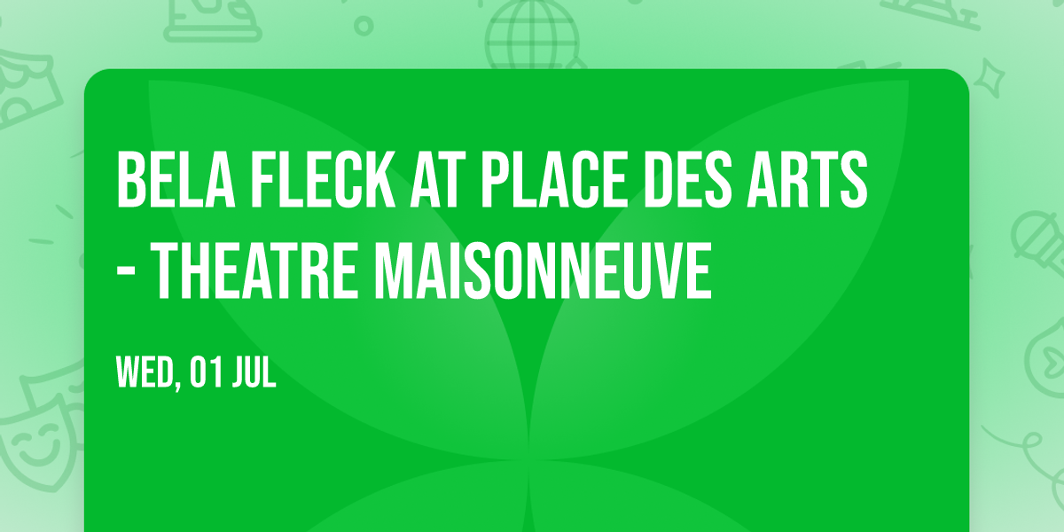 Bela Fleck at Place Des Arts - Theatre Maisonneuve