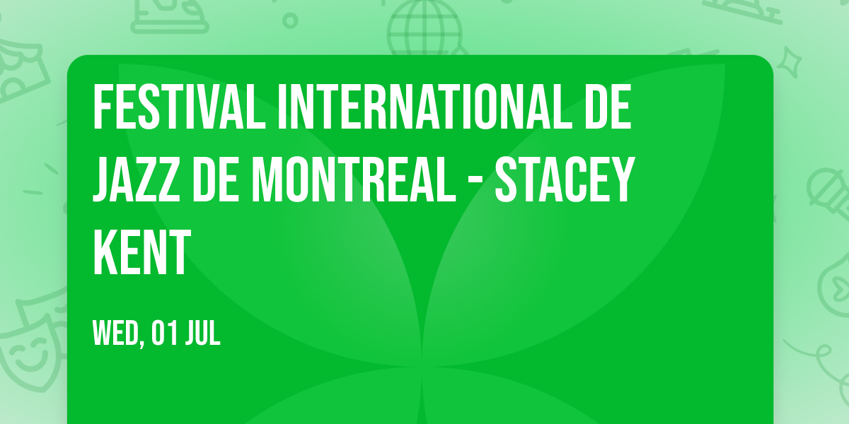 Festival International De Jazz De Montreal - Stacey Kent