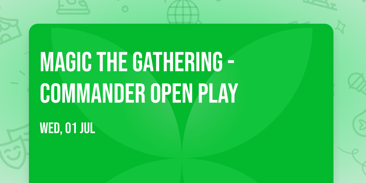 Magic the Gathering - Commander Open Play